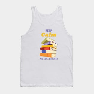 Keep Calm And Ask A Librarian Tank Top